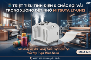 Máy Tạo Ẩm Siêu Âm Công Nghiệp MITSUTA LT-UH12 (12L/h) – Giải Pháp Triệt Tiêu Tĩnh Điện & Chắc Sợi Vải Xuất Sắc